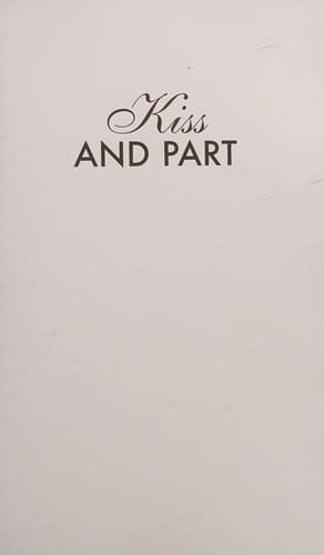 Kiss And Part: Laughing At The End Of Romance And Other Entanglements