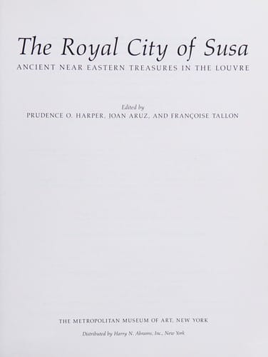 The royal city of Susa: ancient Near Eastern treasures in the Louvre