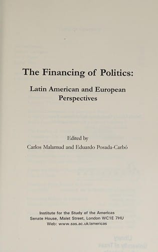FINANCING OF POLITICS: LATIN AMERICAN AND EUROPEAN PERSPECTIVES; ED. BY CARLOS MALAMUD.