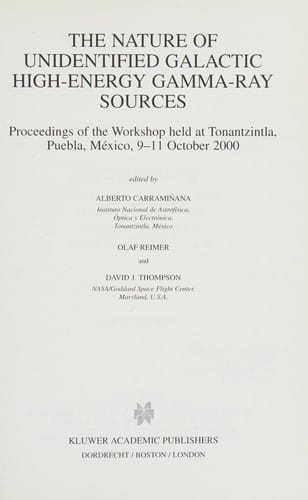 The nature of unidentified galactic high-energy gamma-ray sources: proceedings of the workshop held at Tonantzintla, Puebla, México, 9-11 October 2000