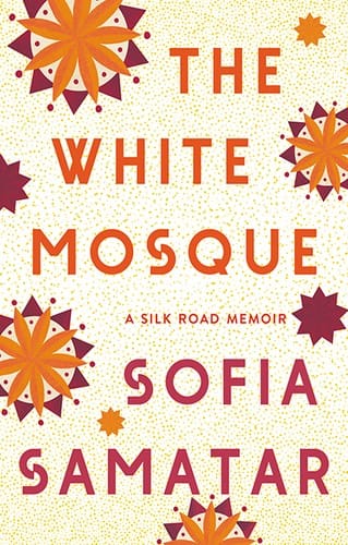 White Mosque: A Silk Road Memoir