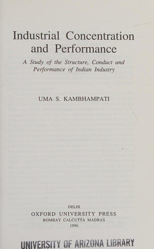 Industrial concentration and performance: a study of the structure, conduct, and performance of Indian industry