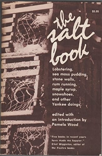 The Salt book: lobstering, sea moss pudding, stone walls, rum running, maple syrup, snowshoes, and other Yankee doings