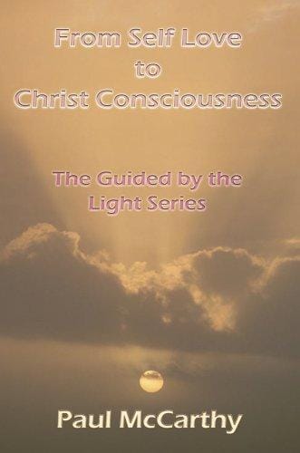 From Self Love to Christ Consciousness: The Guided by the Light Series