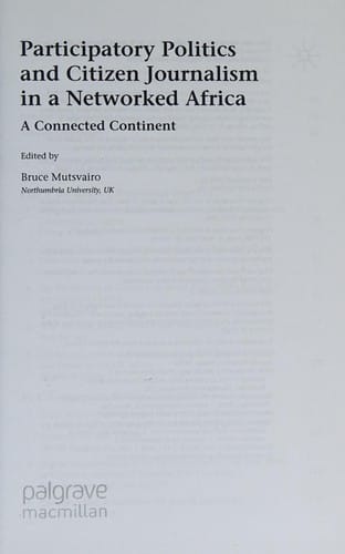 Participatory politics and citizen journalism in a networked Africa: a connected continent