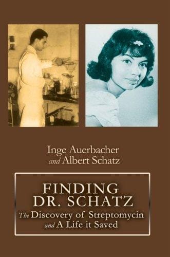 Finding Dr. Schatz: The Discovery of Streptomycin and A Life it Saved