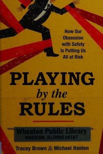 Playing by the rules: how our obsession with safety is putting us all at risk