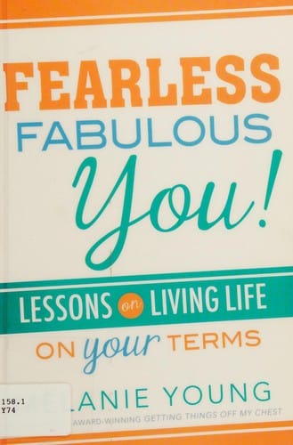 Fearless fabulous you!: lessons on living life on your terms