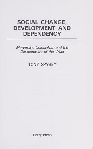 Social change, development, and dependency: modernity, colonialism and the development of the West