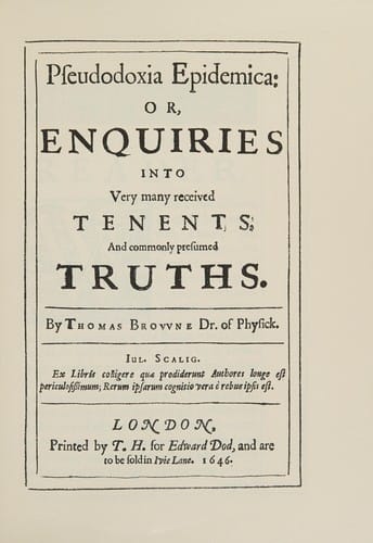Pseudodoxia epidemica: or, Enquiries into commonly presumed truths