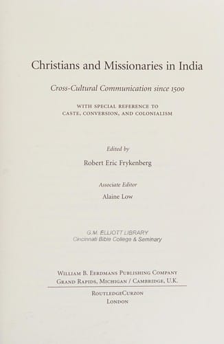 Christians and missionaries in India: cross-cultural communication since 1500, with special reference to caste, conversion, and colonialism