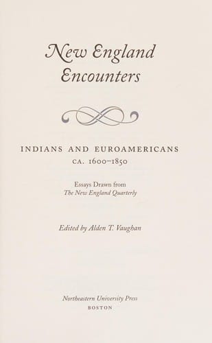 New England encounters: Indians and Euroamericans ca. 1600-1850 : essays drawn from The New England quarterly