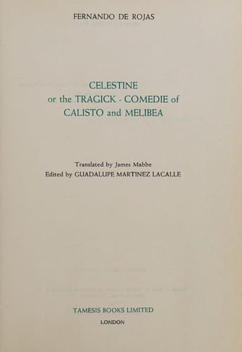 Celestine: or, The tragick-comedie of Calisto and Melibea