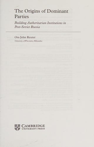 Origins of Dominant Parties: Building Authoritarian Institutions in Post-Soviet Russia