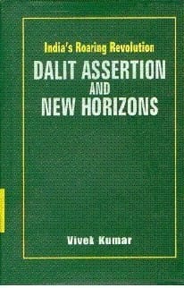 Indias Roaring Revolution ; Dalit Assertion and New Horizons