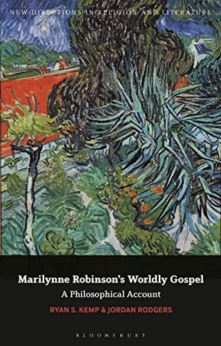 Marilynne Robinson's Worldly Gospel: A Philosophical Account of Her Christian Vision