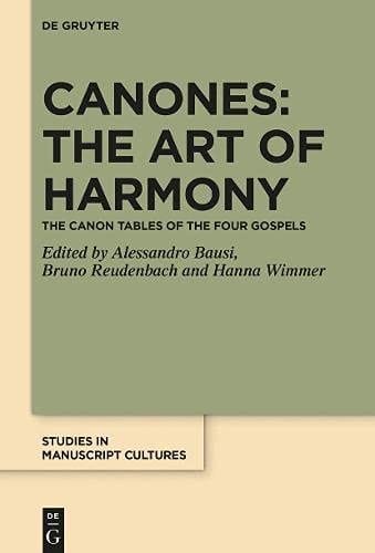 Canones : the Art of Harmony: The Canon Tables of the Four Gospels