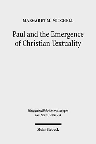 Paul and the Emergence of Christian Textuality: Early Christian Literary Culture in Context. Collected Essays, Volume 1