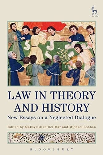Law, Theory and History: New Essays on a Neglected Dialogue