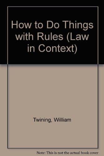 How to Do Things with Rules: A Primer of Interpretation (Law in Context)