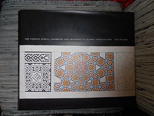 The Topkapı scroll: geometry and ornament in Islamic architecture : Topkapı Palace Museum Library MS H. 1956