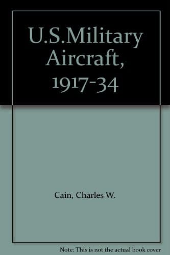U.S. military aircraft, 1917-1934: memorable warplanes of the early years