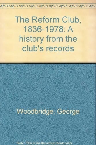 The Reform Club, 1836-1978: a history from the Club's records
