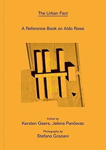 Aldo Rossi : the Urban Fact: A Reference Book on Aldo Rossi