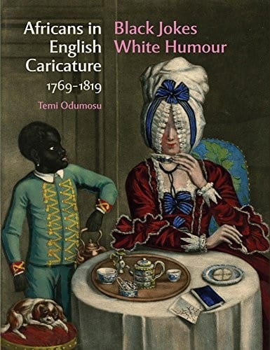 Africans in English Caricature 1769 - 1819: Black Jokes White Humour