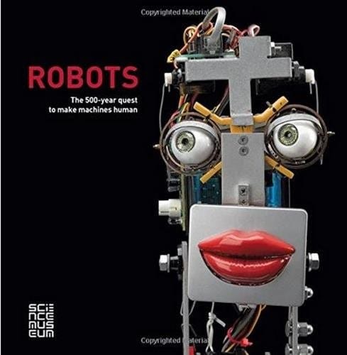 Robots: the 500-year quest to make machines human