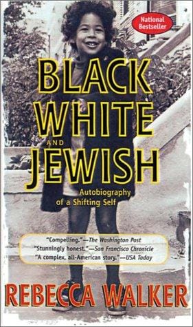 Black, White, and Jewish: Autobiography of a Shifting Self