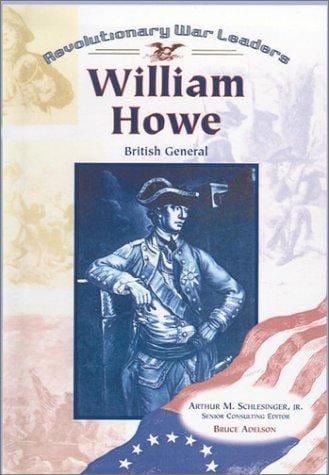 William Howe: British General (Revolutionary War Leaders)