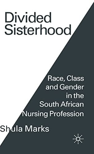 Divided sisterhood: race, class, and gender in the South African nursing profession
