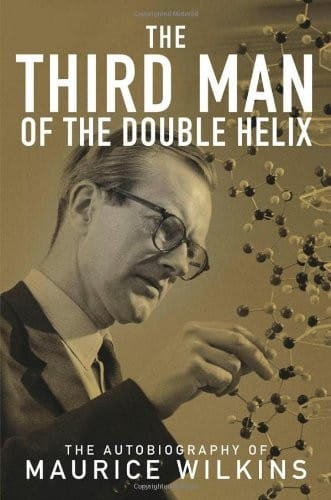THIRD MAN OF THE DOUBLE HELIX: THE AUTOBIOGRAPHY OF MAURICE WILKINS.