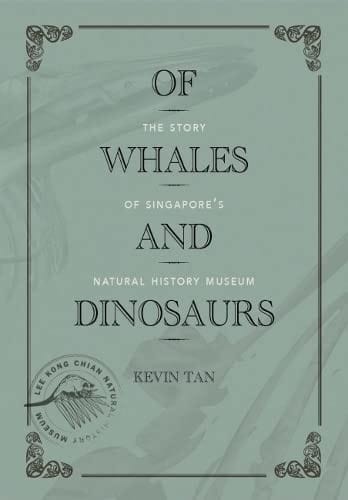 Of Whales and Dinosaurs: The Story of Singapore's Natural History Museum