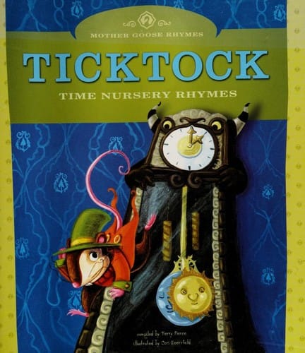 Ticktock: Time Nursery Rhymes (Mother Goose Rhymes) (Mother Goose Rhymes)