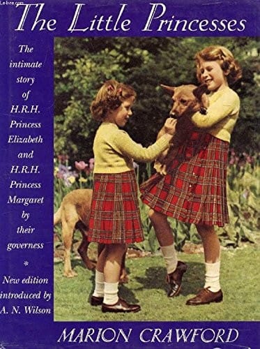Little Princesses: The Intimate Story of Hrh Princess Elizabeth & Hrh Princess Margaret As Told by Their Governess