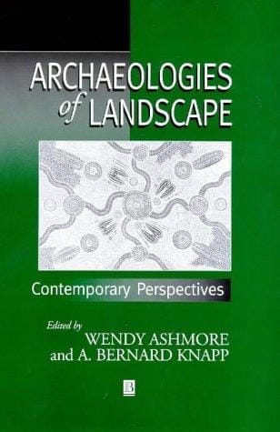 Archaeologies of Landscape: Contemporary Perspectives (Social Archaeology)