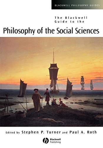 The Blackwell guide to the philosophy of the social sciences
