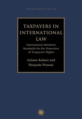 Taxpayers in International Law: International Minimum Standards for the Protection of Taxpayers' Rights