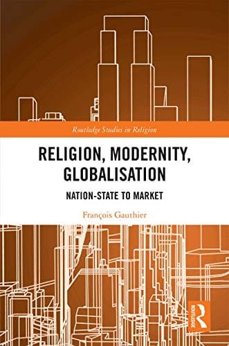 Religion Modernity Globalisation: Nation-State to Market