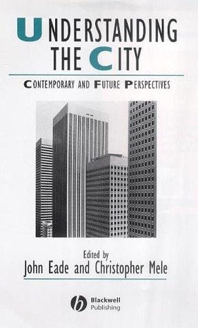 Understanding the City: Contemporary and Future Perspectives (Studies in Urban and Social Change)