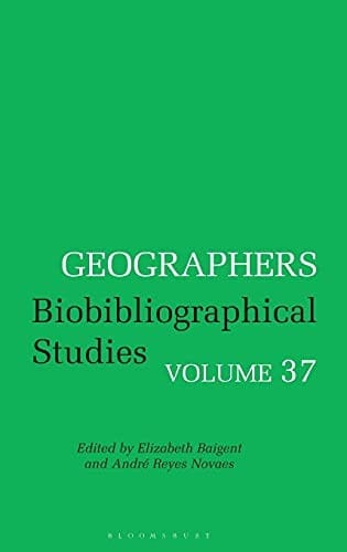 Geographers: Biobibliographical Studies, Volume 37