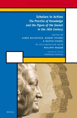 Scholars in action: the practice of knowledge and the figure of the savant in the 18th century