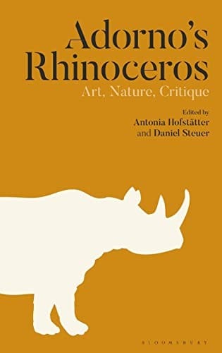 Adorno's Rhinoceros: Art, Nature, Critique