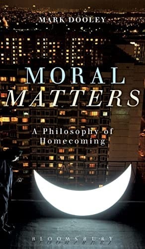 Moral Matters: A Philosophy of Homecoming