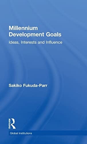 Millennium Development Goals: Ideas, Interests and Influence