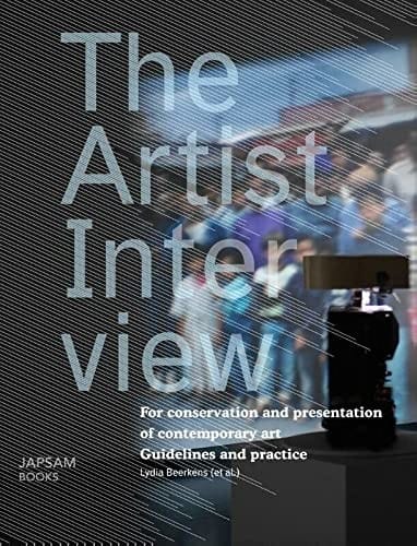The artist interview: for conservation and presentation of contemporary art, guidelines and practice