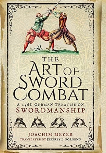 Art of Sword Combat: A 1568 German Treatise on Swordmanship