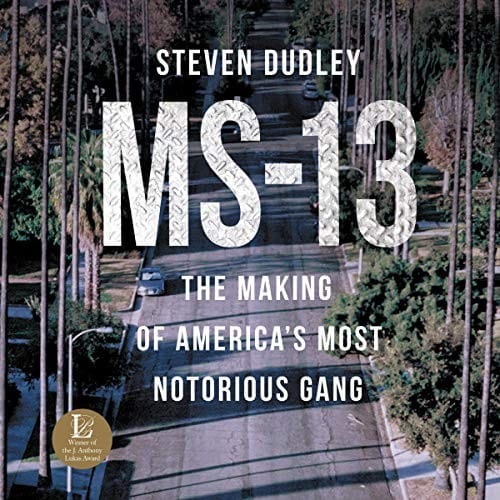 MS-13: The Making of America's Most Notorious Gang